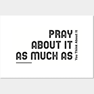 Pray about it as much as you think about it Posters and Art